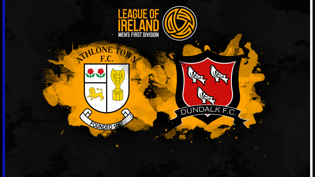 Athlone Town vs Dundalk poster Athlone Town vs Dundalk poster