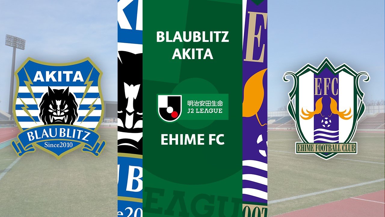 Blaublitz Akita vs Ehime FC poster Blaublitz Akita vs Ehime FC poster