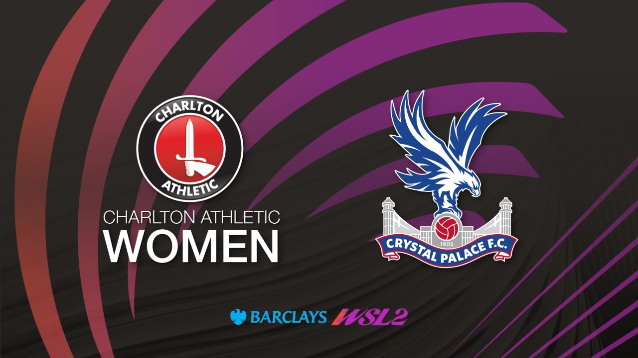 Charlton Athletic WFC vs Crystal Palace FC Women poster Charlton Athletic WFC vs Crystal Palace FC Women poster