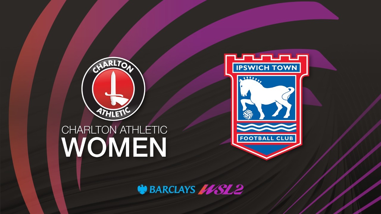 Charlton Athletic WFC vs Ipswich Women poster Charlton Athletic WFC vs Ipswich Women poster