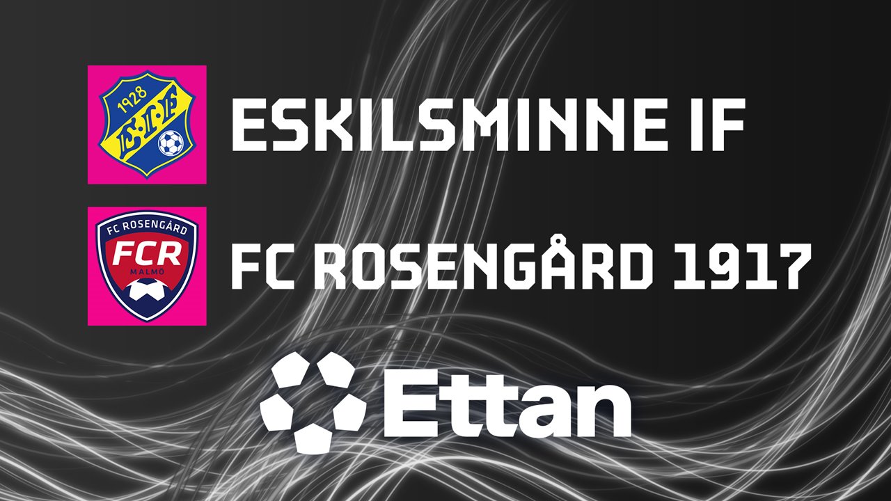 Eskilsminne IF vs Rosengård poster Eskilsminne IF vs Rosengård poster