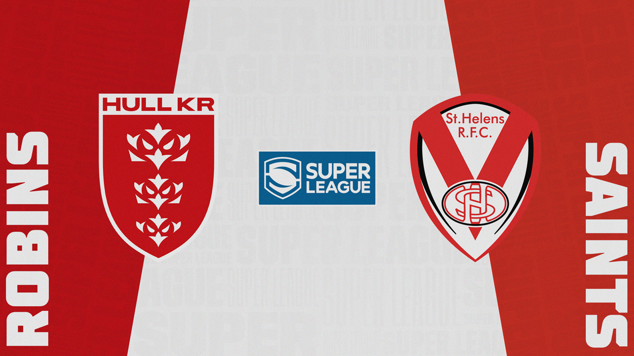 Hull Kingston Rovers vs St Helens Hull Kingston Rovers vs St Helens