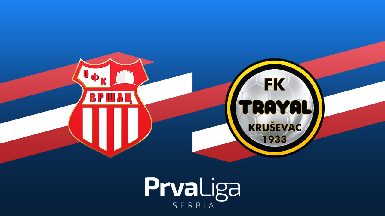 Vršac vs Trayal poster Vršac vs Trayal poster