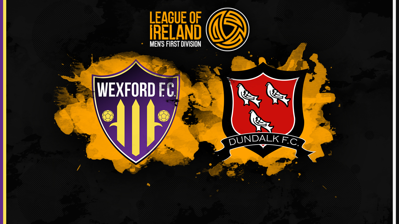 Wexford vs Dundalk poster Wexford vs Dundalk poster